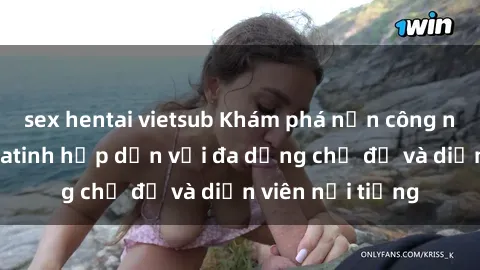 sex hentai vietsub Khám phá nền công nghiệp sex Mỹ Latinh hấp dẫn với đa dạng chủ đề và diễn viên nổi tiếng
