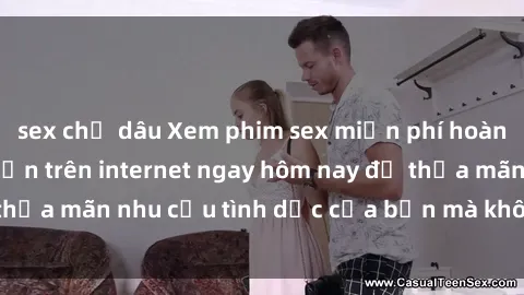 sex chị dâu Xem phim sex miễn phí hoàn toàn không giới hạn trên internet ngay hôm nay để thỏa mãn nhu cầu tình dục của bạn mà không tốn chi phí.