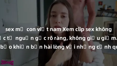 sex mẹ con việt nam Xem clip sex không che mới - Nguồn gốc từ nguồn gốc rõ ràng, không giấu giếm. Đảm bảo khiến bạn hài lòng với những cảnh quay táo bạo và đầy kích thích.