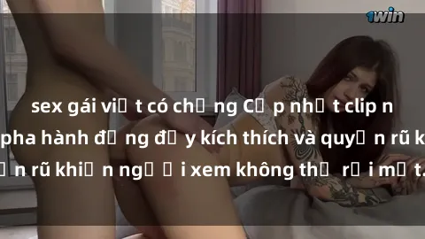 sex gái việt có chồng Cập nhật clip nóng BDSM: Những pha hành động đầy kích thích và quyến rũ khiến người xem không thể rời mắt. Đừng bỏ lỡ!