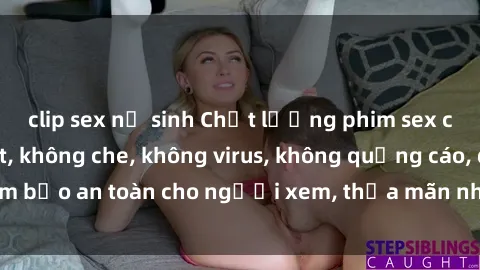 clip sex nữ sinh Chất lượng phim sex cập nhật mới nhất, không che, không virus, không quảng cáo, đảm bảo an toàn cho người xem, thỏa mãn nhu cầu tình dục của bạn.