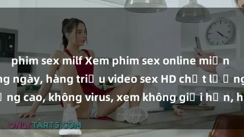 phim sex milf Xem phim sex online miễn phí, cập nhật hàng ngày, hàng triệu video sex HD chất lượng cao, không virus, xem không giới hạn, hoàn toàn miễn phí.