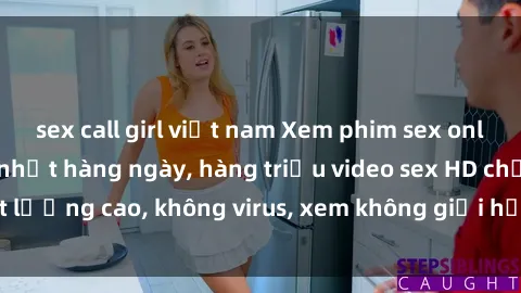sex call girl việt nam Xem phim sex online miễn phí, cập nhật hàng ngày, hàng triệu video sex HD chất lượng cao, không virus, xem không giới hạn, hoàn toàn miễn phí.