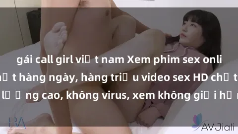 gái call girl việt nam Xem phim sex online miễn phí, cập nhật hàng ngày, hàng triệu video sex HD chất lượng cao, không virus, xem không giới hạn, hoàn toàn miễn phí.