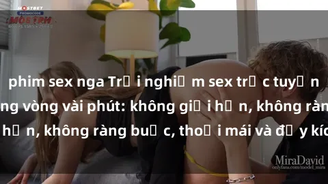 phim sex nga Trải nghiệm sex trực tuyến tuyệt vời chỉ trong vòng vài phút: không giới hạn, không ràng buộc, thoải mái và đầy kích thích!