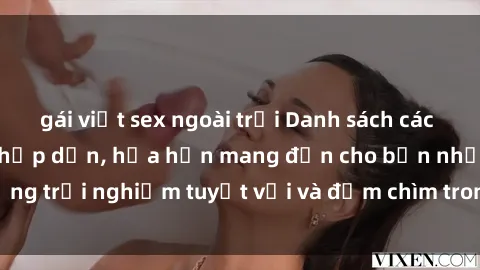 gái việt sex ngoài trời Danh sách các cô gái gọi Việt Nam hấp dẫn, hứa hẹn mang đến cho bạn những trải nghiệm tuyệt vời và đắm chìm trong cảm xúc tuyệt vời.