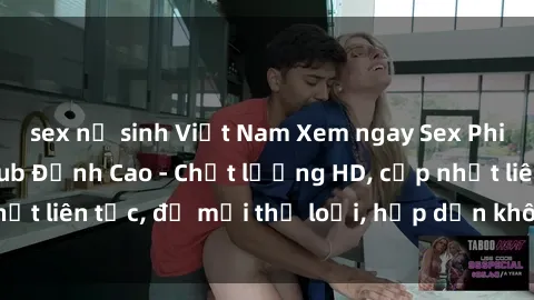 sex nữ sinh Việt Nam Xem ngay Sex Phim Hàn Quốc Vietsub Đỉnh Cao - Chất lượng HD, cập nhật liên tục, đủ mọi thể loại, hấp dẫn không thể bỏ qua!