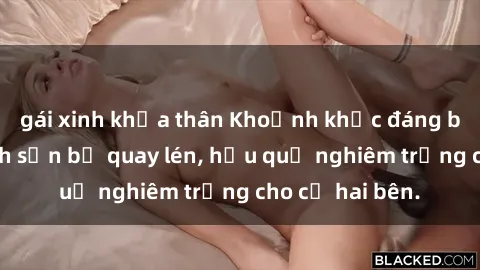 gái xinh khỏa thân Khoảnh khắc đáng buồn: Sex khách sạn bị quay lén, hậu quả nghiêm trọng cho cả hai bên.