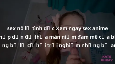 sex nô lệ tình dục Xem ngay sex anime vietsub cực hot và hấp dẫn để thỏa mãn niềm đam mê của bạn! Đừng bỏ lỡ cơ hội trải nghiệm những bộ anime đỉnh cao chỉ có tại đây!