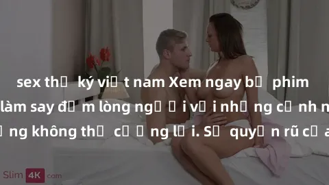 sex thư ký việt nam Xem ngay bộ phim sex milf hot nhất, làm say đắm lòng người với những cảnh nóng bỏng không thể cưỡng lại. Sự quyến rũ của MILF sẽ khiến bạn mãnh liệt!