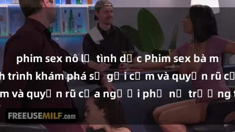 phim sex nô lệ tình dục Phim sex bà mẹ nóng bỏng: Hành trình khám phá sự gợi cảm và quyến rũ của người phụ nữ trưởng thành.