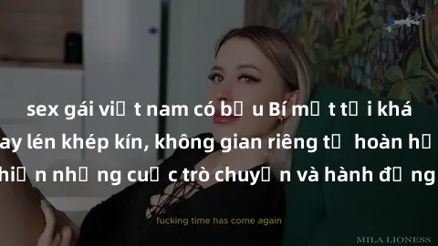 sex gái việt nam có bầu Bí mật tại khách sạn: Phòng quay lén khép kín, không gian riêng tư hoàn hảo để thực hiện những cuộc trò chuyện và hành động không bị người khác phát hiện.