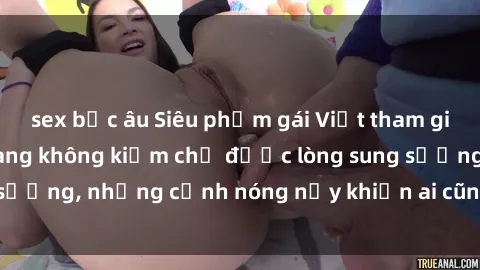 sex bắc âu Siêu phẩm gái Việt tham gia trong buổi gangbang không kiềm chế được lòng sung sướng, những cảnh nóng nảy khiến ai cũng phải mãn nhãn