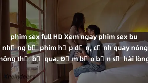 phim sex full HD Xem ngay phim sex bukkake hàng đầu với những bộ phim hấp dẫn, cảnh quay nóng bỏng không thể bỏ qua. Đảm bảo bạn sẽ hài lòng với trải nghiệm mới lạ này!