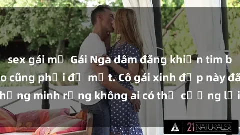 sex gái mỹ Gái Nga dâm đãng khiến tim bất cứ chàng trai nào cũng phải đỏ mặt. Cô gái xinh đẹp này đã chứng minh rằng không ai có thể cưỡng lại khi cô làm tình đắm say.