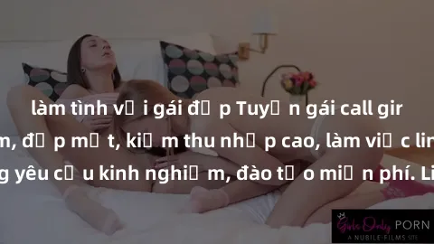 làm tình với gái đẹp Tuyển gái call girl Việt Nam gợi cảm, đẹp mắt, kiếm thu nhập cao, làm việc linh hoạt, không yêu cầu kinh nghiệm, đào tạo miễn phí. Liên hệ ngay để biết thêm chi tiết!