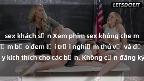 sex khách sạn Xem phim sex không che miễn phí tại đây, đảm bảo đem lại trải nghiệm thú vị và đầy kích thích cho các bạn. Không cần đăng ký, hoàn toàn miễn phí.