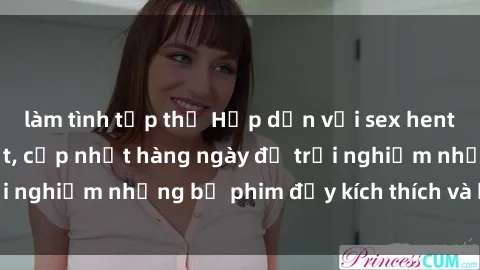 làm tình tập thể Hấp dẫn với sex hentai vietsub mới nhất, cập nhật hàng ngày để trải nghiệm những bộ phim đầy kích thích và hấp dẫn.