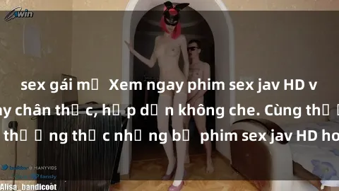 sex gái mỹ Xem ngay phim sex jav HD với những cảnh quay chân thực, hấp dẫn không che. Cùng thưởng thức những bộ phim sex jav HD hot nhất hiện nay!