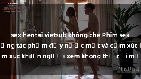 sex hentai vietsub không che Phim sex anime đỉnh cao: Những tác phẩm đầy nước mắt và cảm xúc khiến người xem không thể rời mắt khỏi màn hình